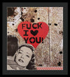 Fuck I Love You - Framed Print