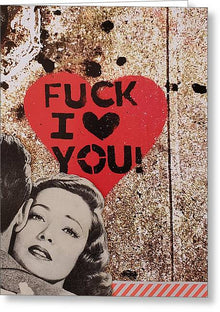  Fuck I Love You - Greeting Card