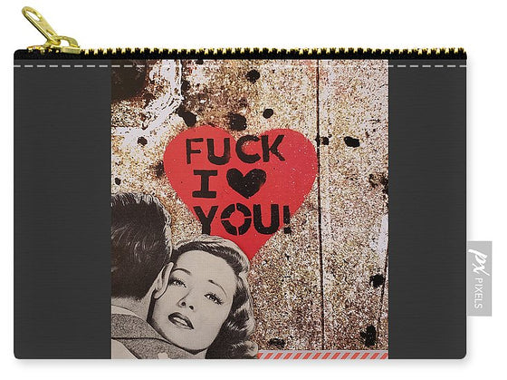 Fuck I Love You - Zip Pouch